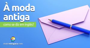 Como se diz “À Moda Antiga” em inglês?