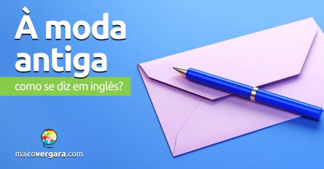 Como se diz “À Moda Antiga” em inglês?