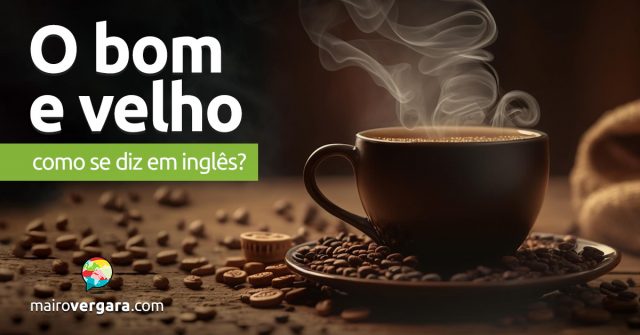 Como se diz “O Bom e Velho” em inglês?