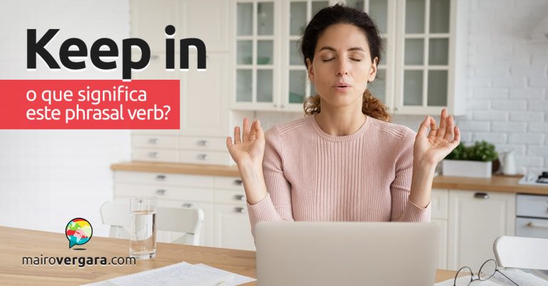 Keep In | O que significa este phrasal verb?<br />
<b>Deprecated</b>:  strip_tags(): Passing null to parameter #1 ($string) of type string is deprecated in <b>/var/www/mairovergara.com/public_html/wp-content/themes/Newsmag/loop-archive.php</b> on line <b>49</b><br />
