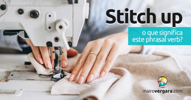 Stitch Up | O que significa este phrasal verb?