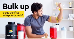 Bulk Up | O que significa este phrasal verb?