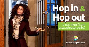 Hop In e Hop Out | O que significam estes phrasal verbs?