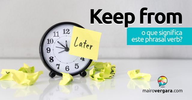 Keep From | O que significa este phrasal verb?