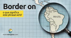 Border On | O que significa este phrasal verb?