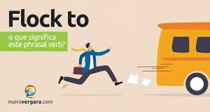 Flock To | O que significa este phrasal verb?