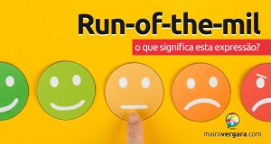 Run-Of-The-Mill | O que significa esta expressão?