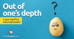 Out Of One's Depth | O que significa esta expressão?