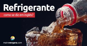 Como se diz “Refrigerante” em inglês?