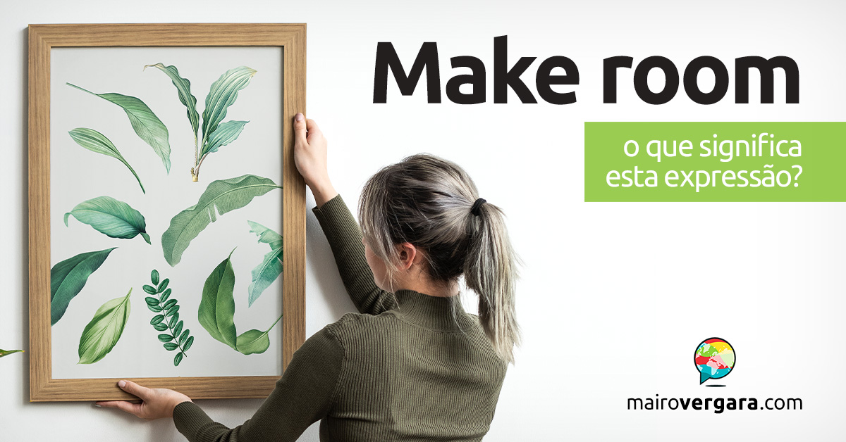 Make Room | O que significa esta expressão? Descubra neste post através de vários exemplos com áudio em inglês.