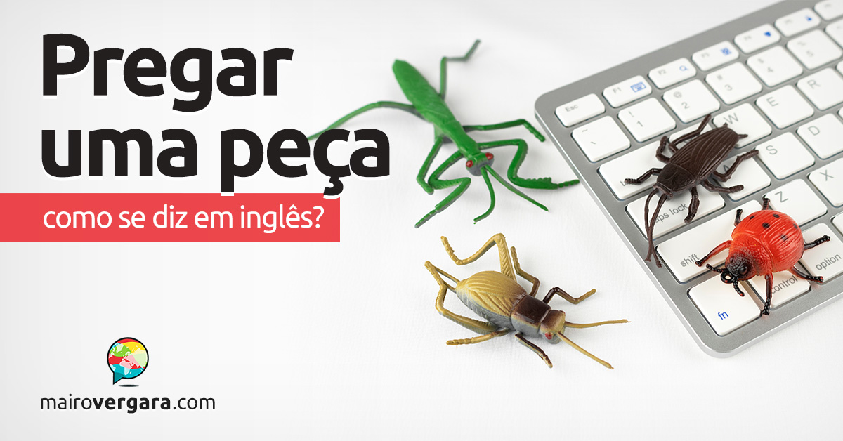 Como se diz “Pregar Uma Peça” em inglês? Descubra neste post através de vários exemplos com áudio em inglês.
