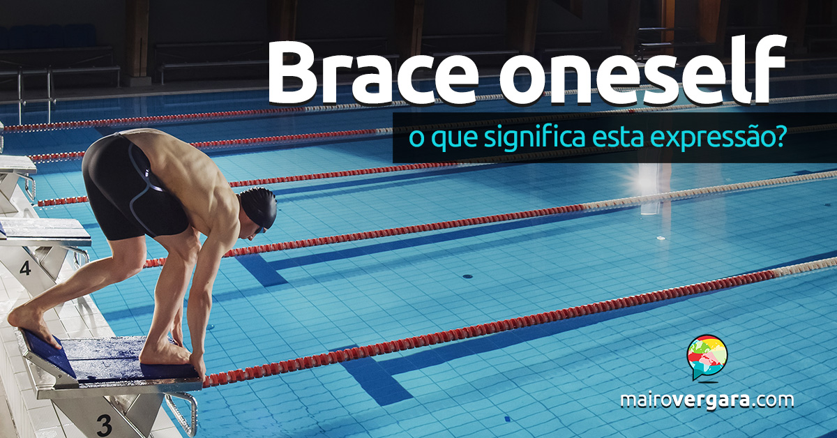 Brace Oneself For | O que significa esta expressão? Descubra neste post através de vários exemplos com áudio em inglês.