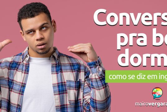 Como se diz “Conversa Pra Boi Dormir” em inglês? Descubra neste post através de vários exemplos com áudio em inglês.