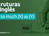 Estruturas do Inglês: Not So Much (X) As (Y). Veja neste post através de vários exemplos com áudio em inglês.