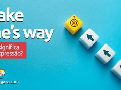 Make One’s Way | O que significa esta expressão? Descubra neste post através de vários exemplos com áudio em inglês.