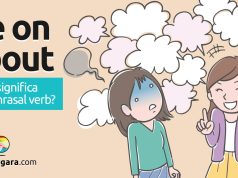 Be On About | O que significa este phrasal verb? Descubra neste post através de vários exemplos com áudio em inglês.