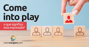 Come Into Play | O que significa esta expressão? Descubra neste post através de vários exemplos com áudio em inglês.