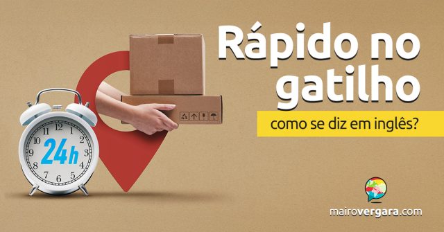 Como se diz “Rápido no Gatilho” em inglês? Como se diz “Rápido no Gatilho” em inglês? Descubra neste post através de vários exemplos com áudio em inglês.