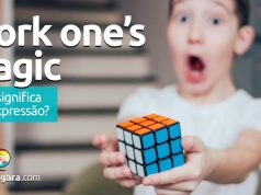 Work One’s Magic | O que significa esta expressão? Descubra neste post através de vários exemplos com áudio em inglês.