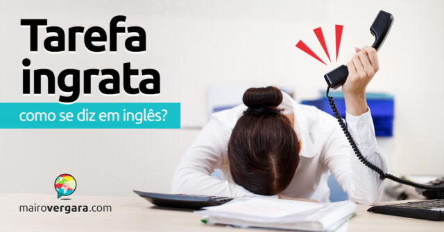 Como se diz "Tarefa ingrata" em inglês? Como se diz "Tarefa ingrata" em inglês? Descubra neste post através de vários exemplos com áudio em inglês.