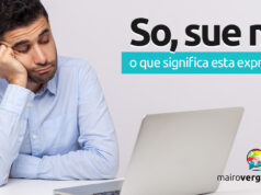 So, Sue Me | O que significa esta expressão? So, Sue Me | O que significa esta expressão? Descubra neste post através de vários exemplos com áudio em inglês.