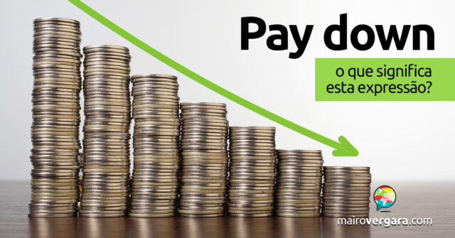 Pay Down | O que significa este phrasal verb? Descubra neste post através de vários exemplos com áudio em inglês.
