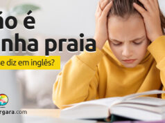 Como se diz “Não É Minha Praia” em inglês? Como se diz “Não É Minha Praia” em inglês? Descubra neste post através de vários exemplos com áudio em inglês.