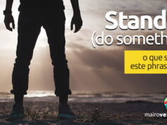 Estruturas do Inglês: Stand to (do Something) Estruturas do Inglês: Stand to (do Something). Descubra neste post através de vários exemplos com áudio em inglês.