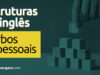 Estruturas do inglês | Verbos impessoais. Estruturas do inglês | Verbos impessoais. Aprenda neste post através de vários exemplos com áudio em inglês.