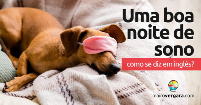 Como se diz "Uma Boa Noite de Sono" em inglês? Como se diz "Uma Boa Noite de Sono" em inglês? Aprenda neste post através de vários exemplos com áudio em inglês.