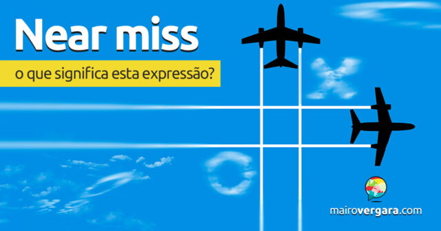 Near Miss | O que significa esta expressão? Aprenda neste post através de vários exemplos com áudio em inglês.