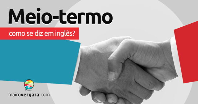 Como se diz "Meio-Termo" em inglês? Como se diz "Meio-Termo" em inglês? Aprenda neste post através de vários exemplos com áudio em inglês.