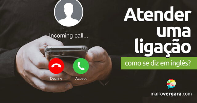 Como se diz "Atender uma ligação" em inglês? Aprenda neste post através de vários exemplos com áudio em inglês.