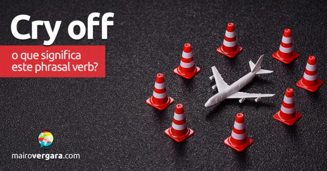 Cry Off | O que significa este phrasal verb? Cry Off | O que significa este phrasal verb? Aprenda neste post através de vários exemplos com áudio em inglês.