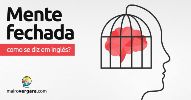 Como se diz "Mente Fechada" em inglês? Como se diz “Mente Fechada” em inglês? Aprenda neste post através de vários exemplos com áudio em inglês.