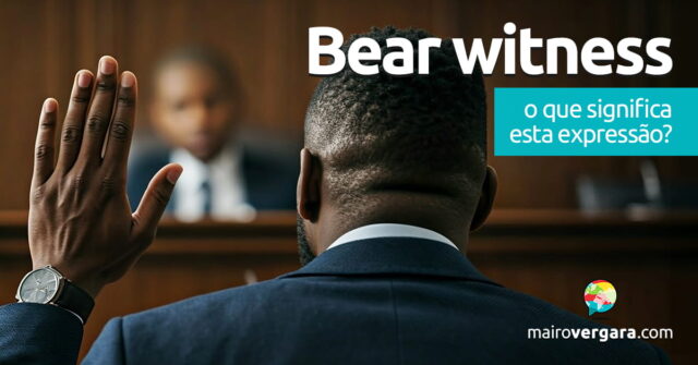 Bear Witness | O que significa esta expressão? Bear Witness | O que significa esta expressão? Aprenda neste post através de vários exemplos com áudio em inglês.