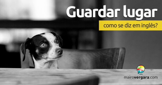 Como se diz "Guardar Lugar" em inglês? Como se diz "Guardar Lugar" em inglês? Aprenda neste post através de vários exemplos com áudio em inglês.