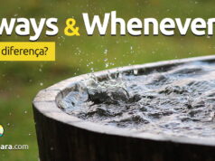 Qual a diferença entre “Always” e “Whenever”? Qual a diferença entre "Always" e "Whenever"? Aprenda neste post através de vários exemplos com áudio em inglês.