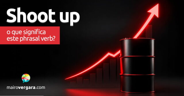 Shoot Up | O que significa este phrasal verb? Shoot Up | O que significa este phrasal verb? Aprenda neste post através de vários exemplos com áudio em inglês.