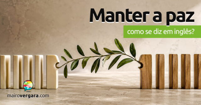 Como se diz "Manter a Paz" em inglês? Como se diz "Manter a Paz" em inglês? Aprenda neste post através de vários exemplos com áudio em inglês.