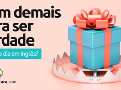 Como se diz “Bom Demais Para Ser Verdade” em inglês? Como se diz "Bom Demais Para Ser Verdade" em inglês? Aprenda neste post através de vários exemplos com áudio em inglês.